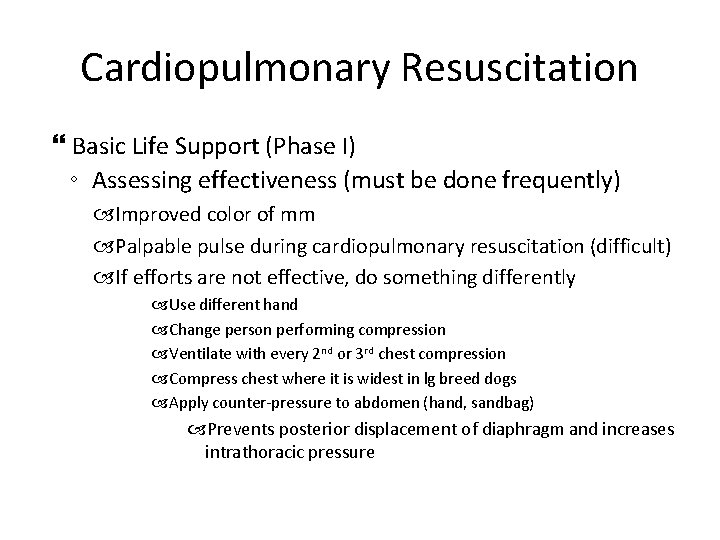 Cardiopulmonary Resuscitation Basic Life Support (Phase I) ◦ Assessing effectiveness (must be done frequently)