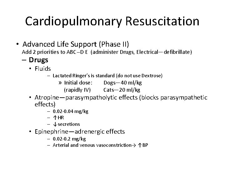 Cardiopulmonary Resuscitation • Advanced Life Support (Phase II) Add 2 priorities to ABC--D E