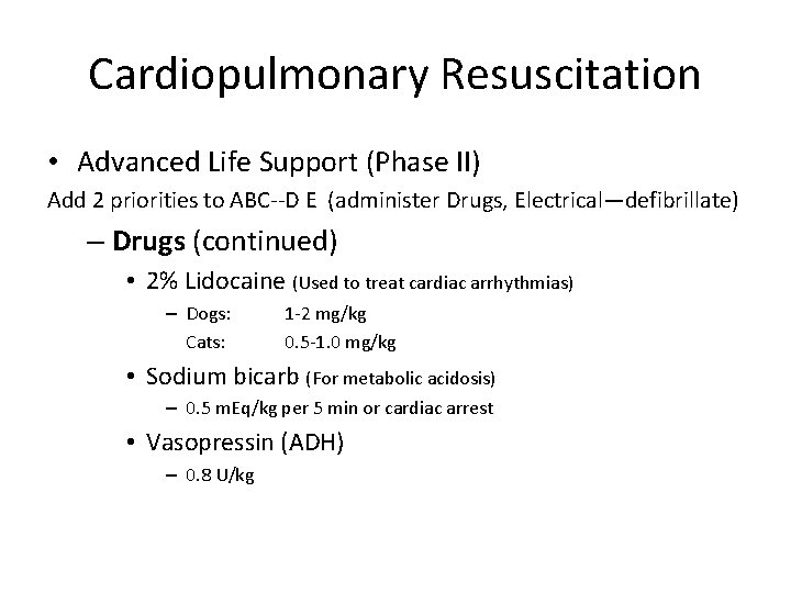 Cardiopulmonary Resuscitation • Advanced Life Support (Phase II) Add 2 priorities to ABC--D E