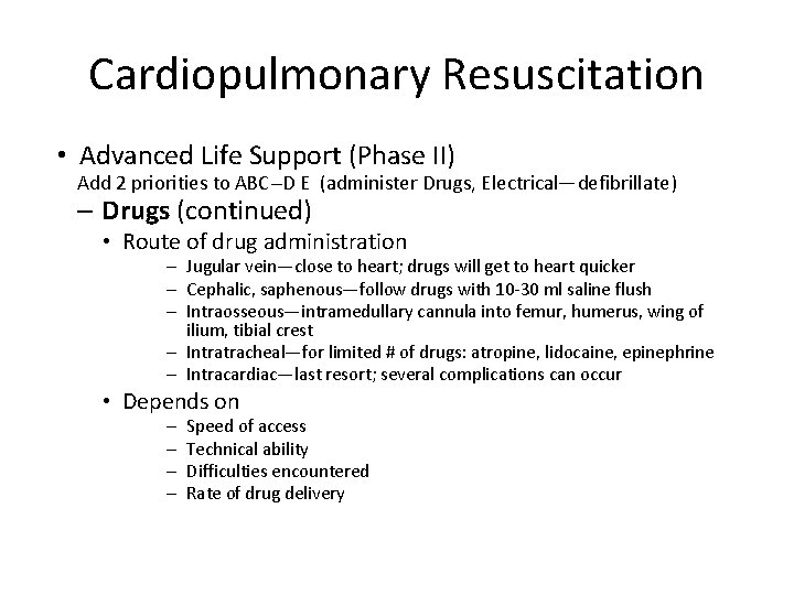 Cardiopulmonary Resuscitation • Advanced Life Support (Phase II) Add 2 priorities to ABC--D E