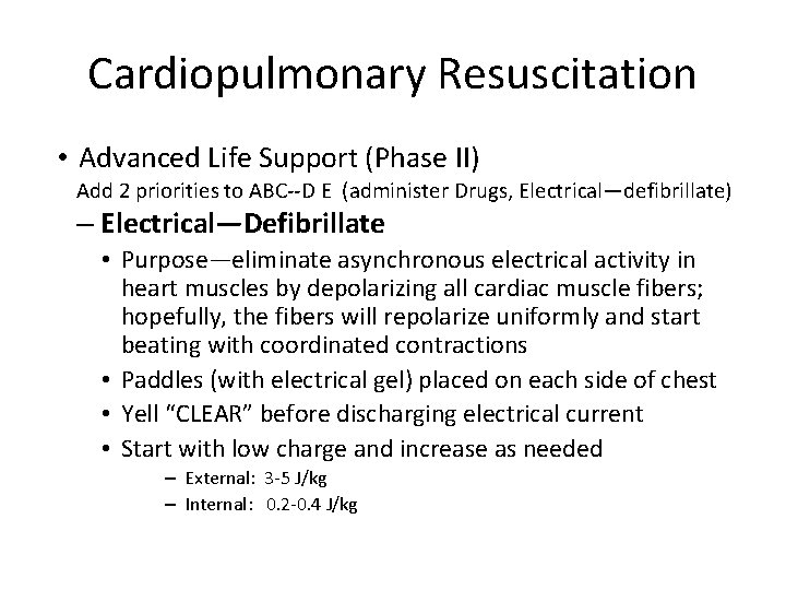 Cardiopulmonary Resuscitation • Advanced Life Support (Phase II) Add 2 priorities to ABC--D E