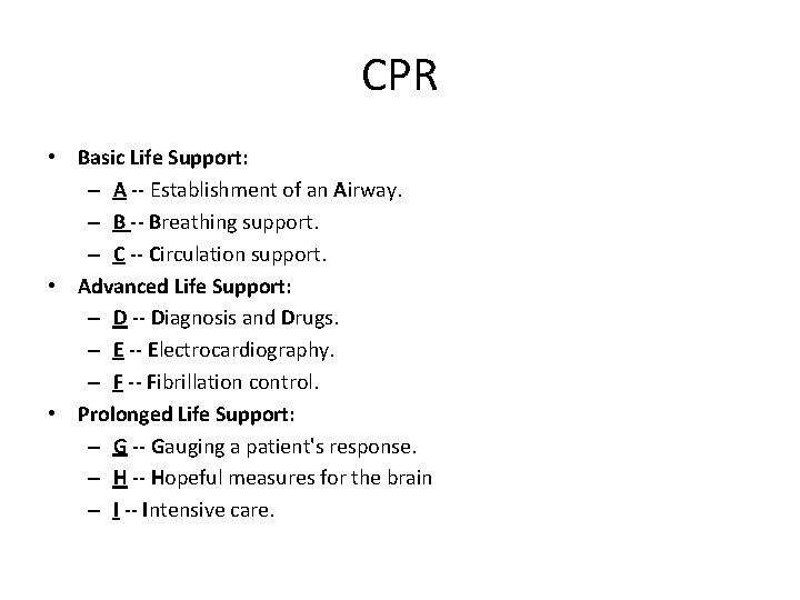 CPR • Basic Life Support: – A -- Establishment of an Airway. – B