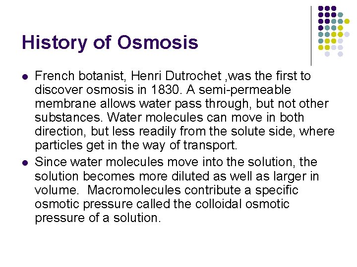 History of Osmosis l l French botanist, Henri Dutrochet , was the first to