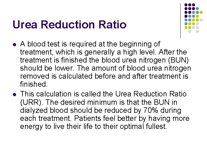 Urea Reduction Ratio l l A blood test is required at the beginning of