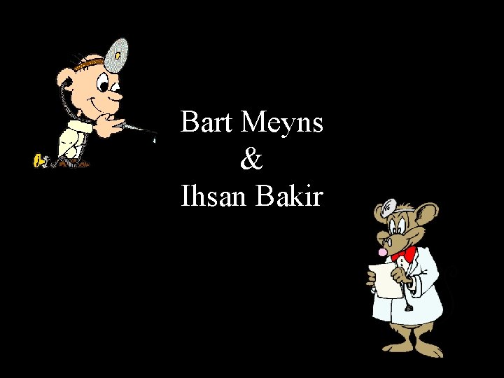 Bart Meyns & Ihsan Bakir 