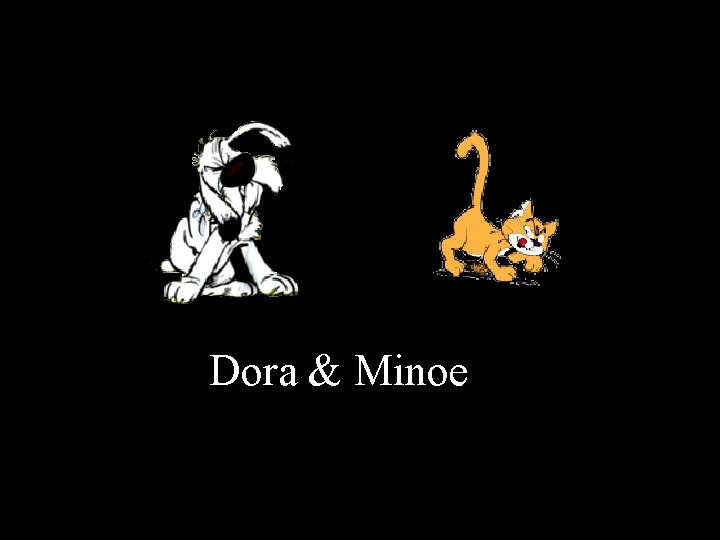 Dora & Minoe 