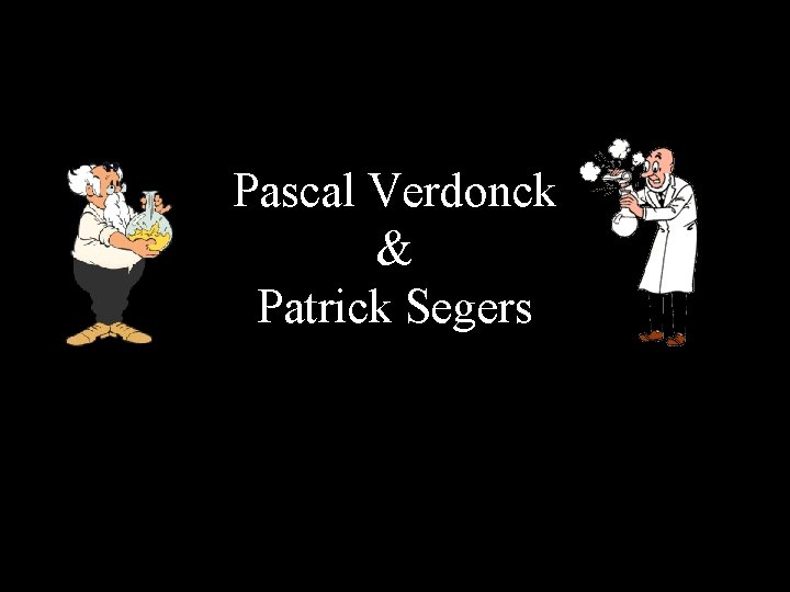 Pascal Verdonck & Patrick Segers 