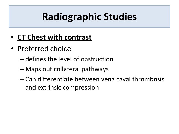 Radiographic Studies • CT Chest with contrast • Preferred choice – defines the level