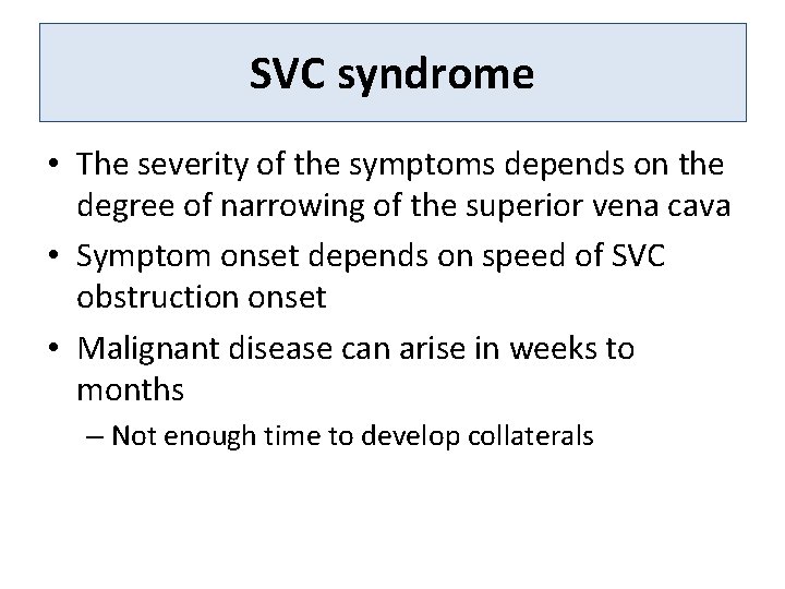 SVC syndrome • The severity of the symptoms depends on the degree of narrowing