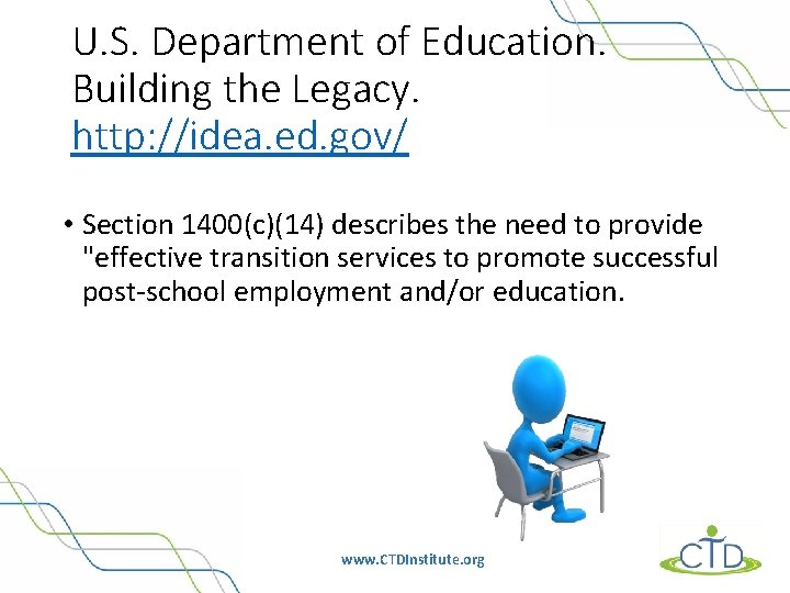 U. S. Department of Education. Building the Legacy. http: //idea. ed. gov/ • Section