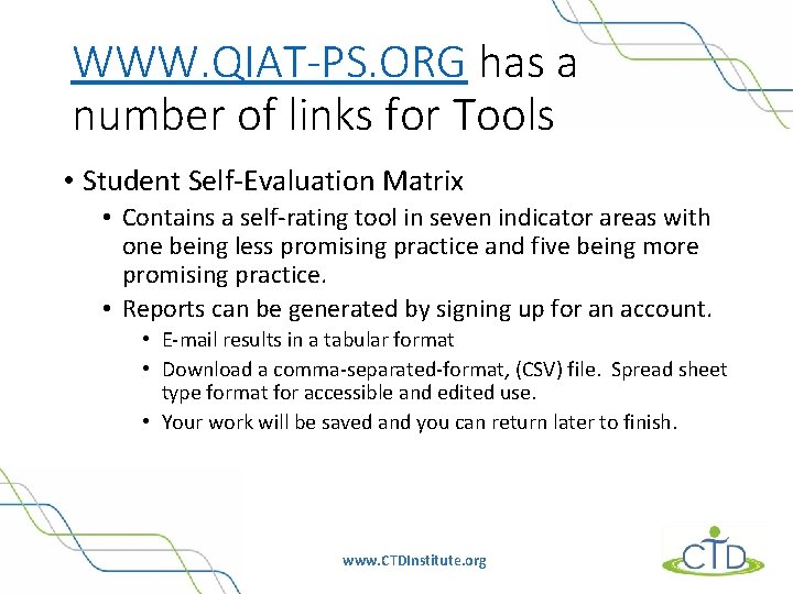 WWW. QIAT-PS. ORG has a number of links for Tools • Student Self-Evaluation Matrix