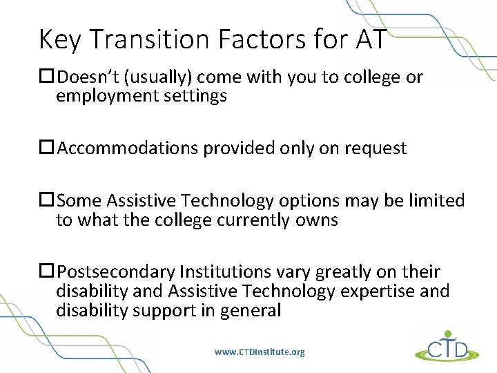 Key Transition Factors for AT Doesn’t (usually) come with you to college or employment