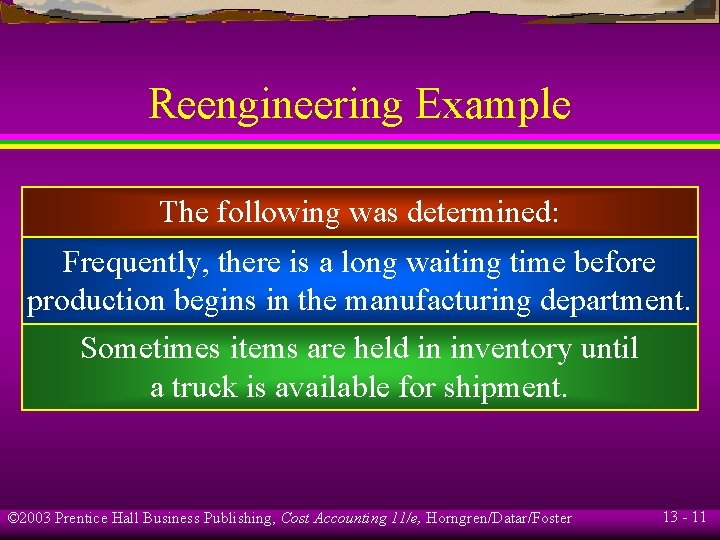 Reengineering Example The following was determined: Frequently, there is a long waiting time before