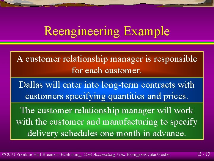 Reengineering Example A customer relationship manager is responsible for each customer. Dallas will enter