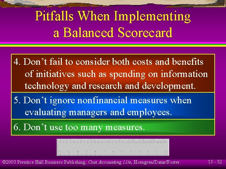 Pitfalls When Implementing a Balanced Scorecard 4. Don’t fail to consider both costs and