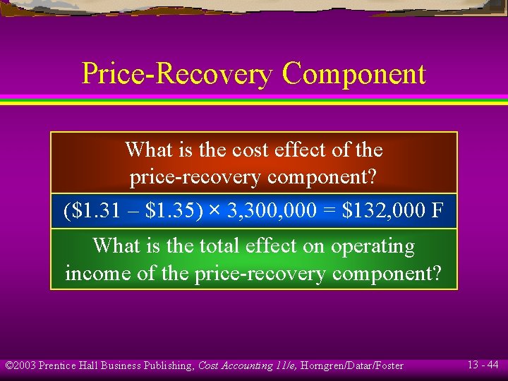 Price-Recovery Component What is the cost effect of the price-recovery component? ($1. 31 –