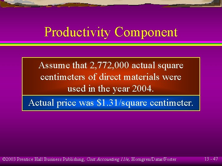 Productivity Component Assume that 2, 772, 000 actual square centimeters of direct materials were