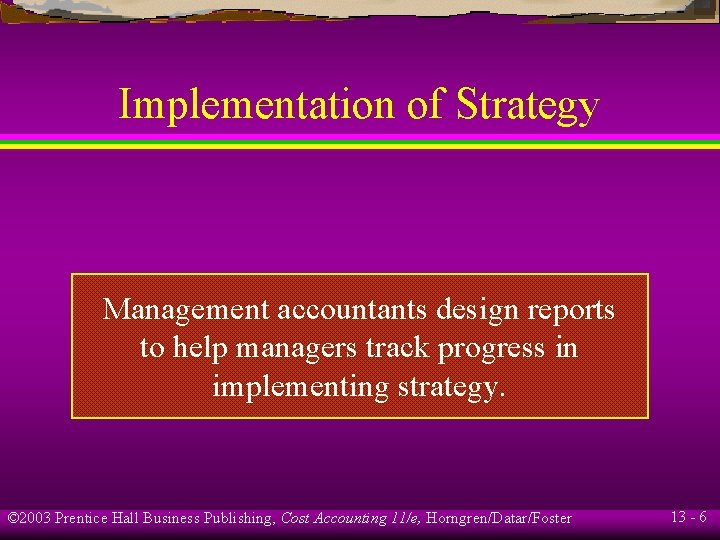 Implementation of Strategy Management accountants design reports to help managers track progress in implementing