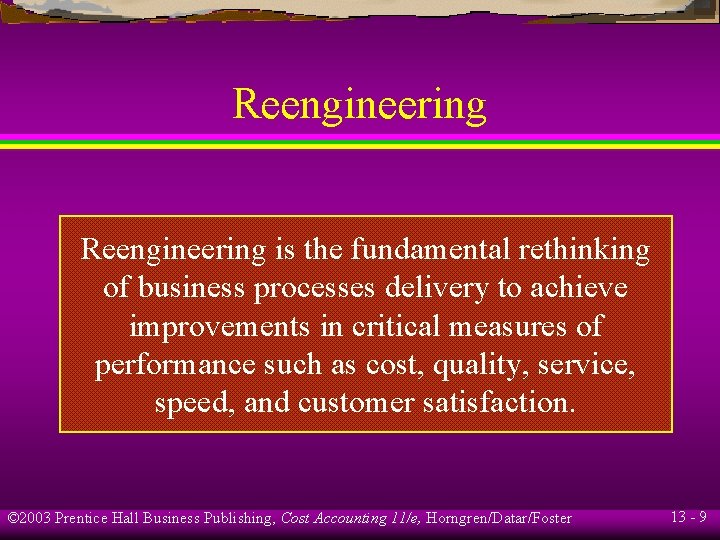 Reengineering is the fundamental rethinking of business processes delivery to achieve improvements in critical