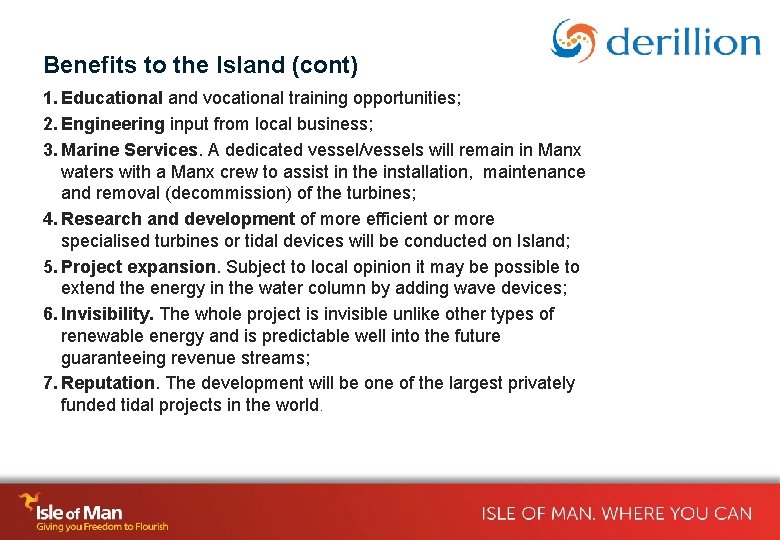 Benefits to the Island (cont) 1. Educational and vocational training opportunities; 2. Engineering input