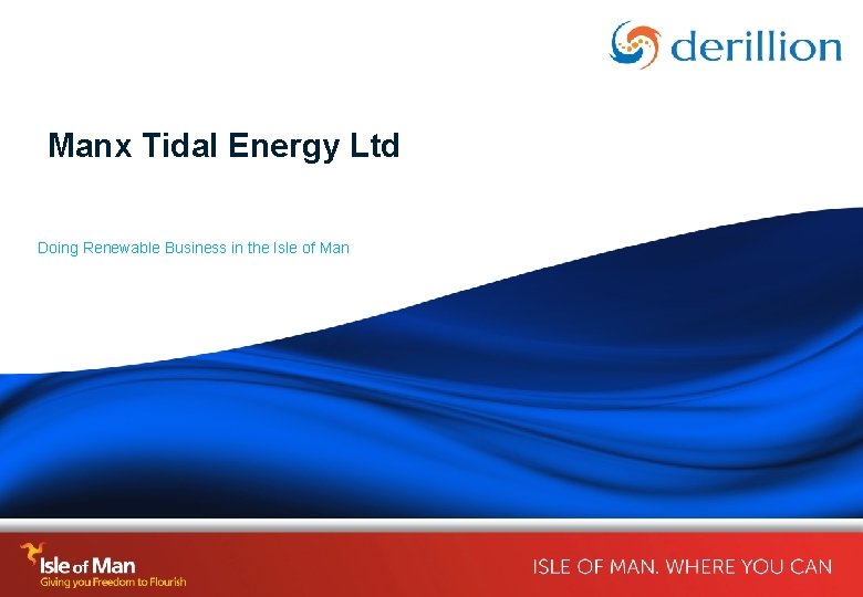 Manx Tidal Energy Ltd Doing Renewable Business in the Isle of Man 