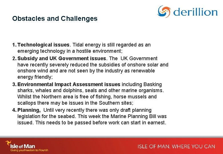 Obstacles and Challenges 1. Technological issues. Tidal energy is still regarded as an emerging