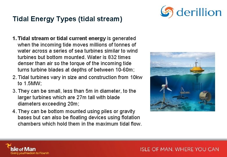 Tidal Energy Types (tidal stream) 1. Tidal stream or tidal current energy is generated