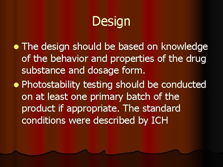 Design l The design should be based on knowledge of the behavior and properties