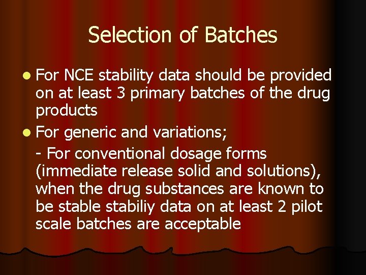 Selection of Batches l For NCE stability data should be provided on at least