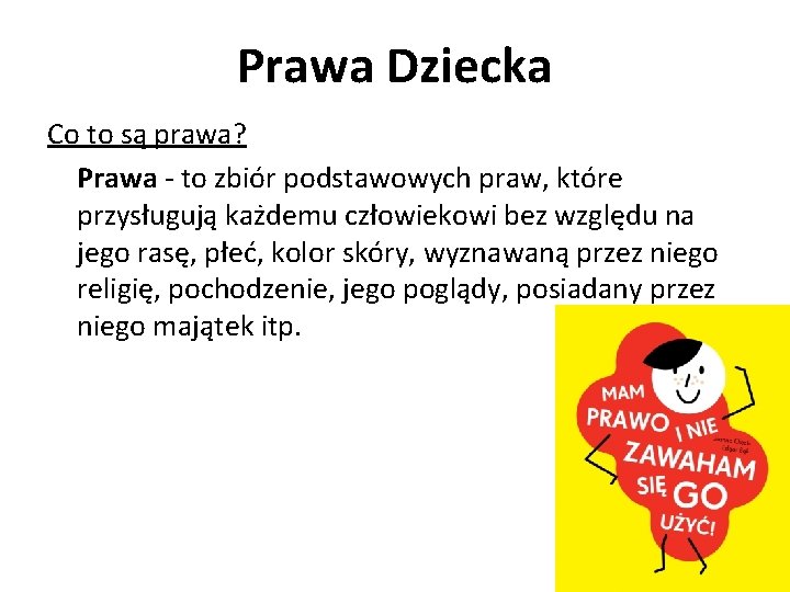 Prawa Dziecka Co to są prawa? Prawa - to zbiór podstawowych praw, które przysługują
