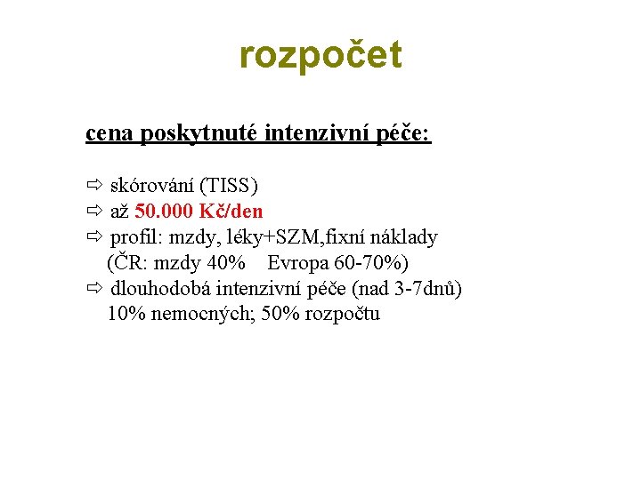 rozpočet cena poskytnuté intenzivní péče: ð skórování (TISS) ð až 50. 000 Kč/den ð