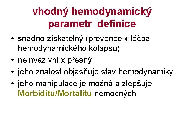 vhodný hemodynamický parametr definice • snadno získatelný (prevence x léčba hemodynamického kolapsu) • neinvazivní