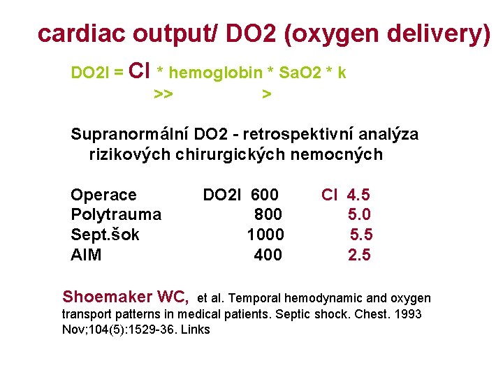 cardiac output/ DO 2 (oxygen delivery) DO 2 I = CI * hemoglobin *