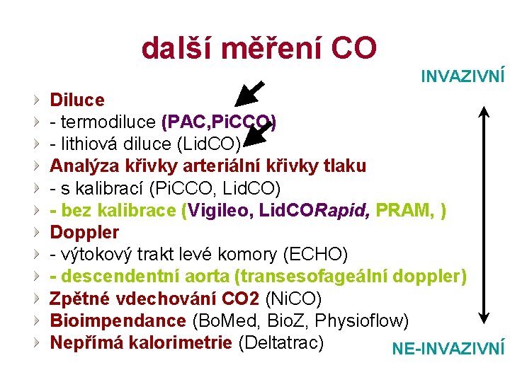 další měření CO INVAZIVNÍ Diluce - termodiluce (PAC, Pi. CCO) - lithiová diluce