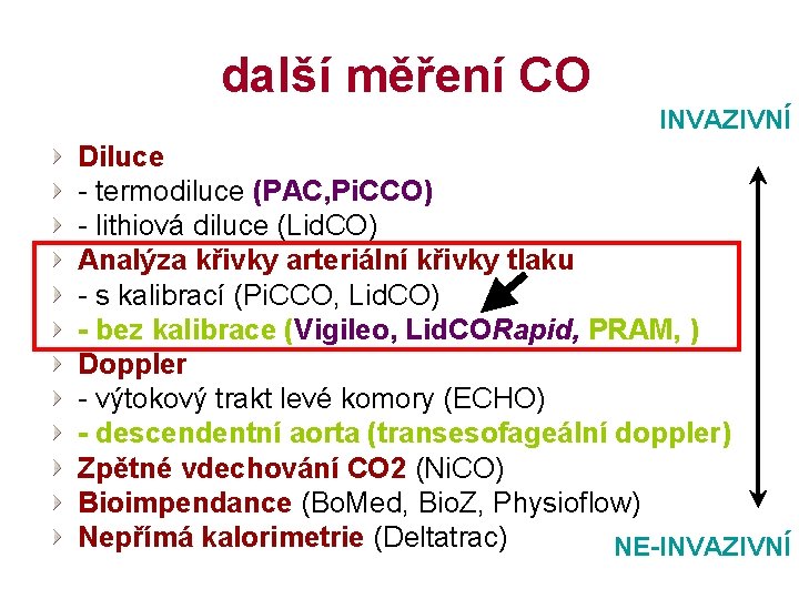  další měření CO INVAZIVNÍ Diluce - termodiluce (PAC, Pi. CCO) - lithiová diluce
