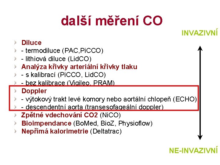  další měření CO INVAZIVNÍ Diluce - termodiluce (PAC, Pi. CCO) - lithiová diluce