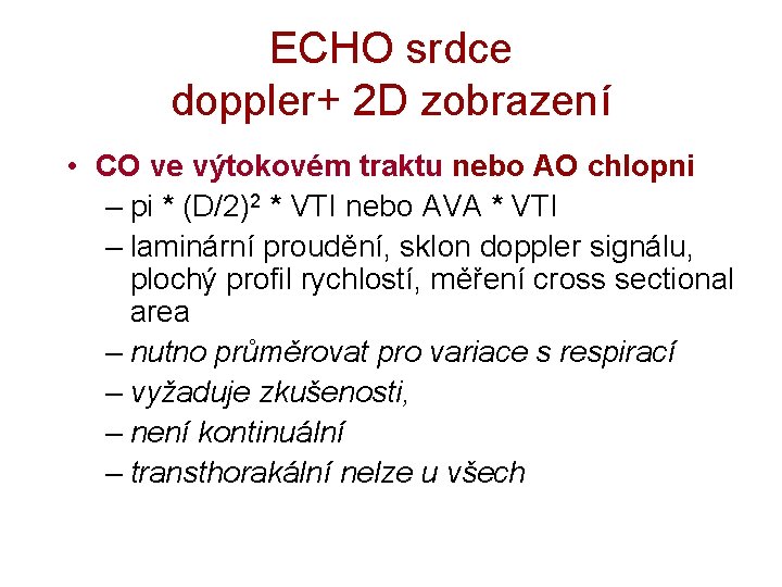 ECHO srdce doppler+ 2 D zobrazení • CO ve výtokovém traktu nebo AO chlopni