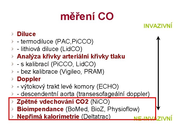 měření CO INVAZIVNÍ Diluce - termodiluce (PAC, Pi. CCO) - lithiová diluce (Lid. CO)