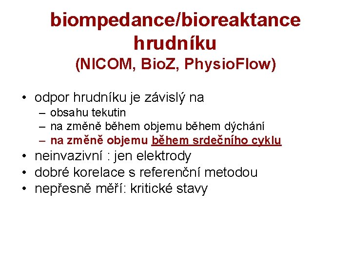 biompedance/bioreaktance hrudníku (NICOM, Bio. Z, Physio. Flow) • odpor hrudníku je závislý na –