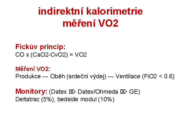 indirektní kalorimetrie měření VO 2 Fickův princip: CO x (Ca. O 2 -Cv. O