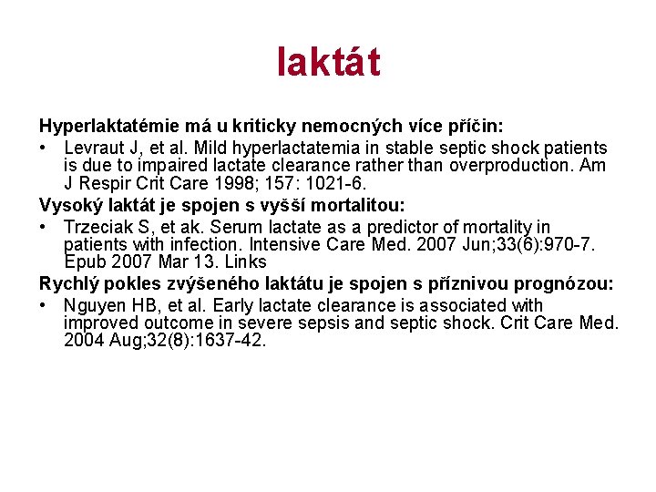 laktát Hyperlaktatémie má u kriticky nemocných více příčin: • Levraut J, et al. Mild