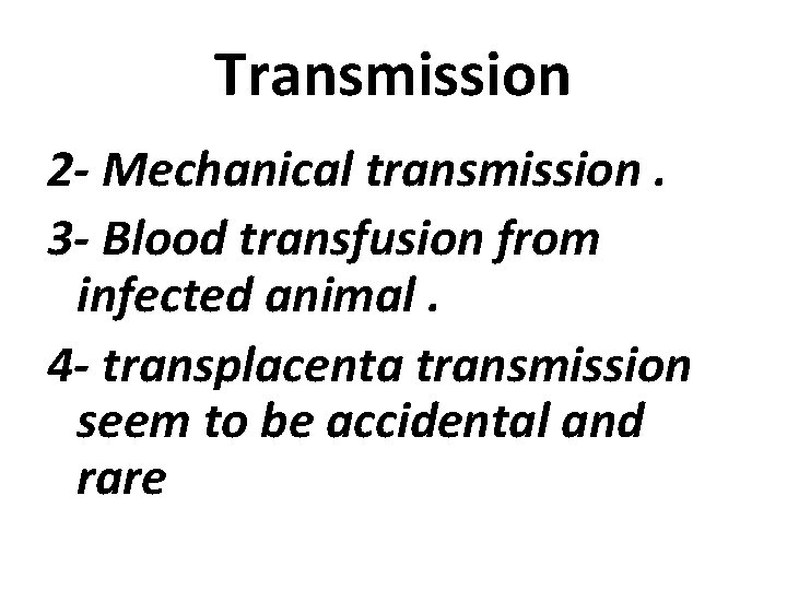 Transmission 2 - Mechanical transmission. 3 - Blood transfusion from infected animal. 4 -
