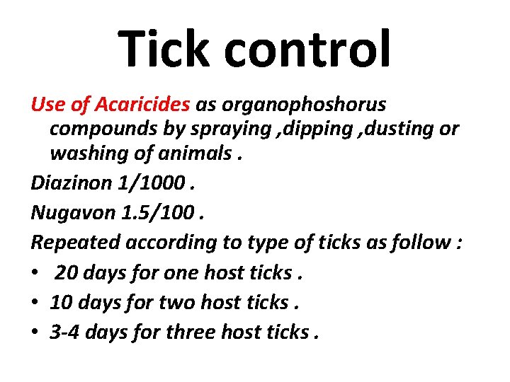 Tick control Use of Acaricides as organophoshorus compounds by spraying , dipping , dusting