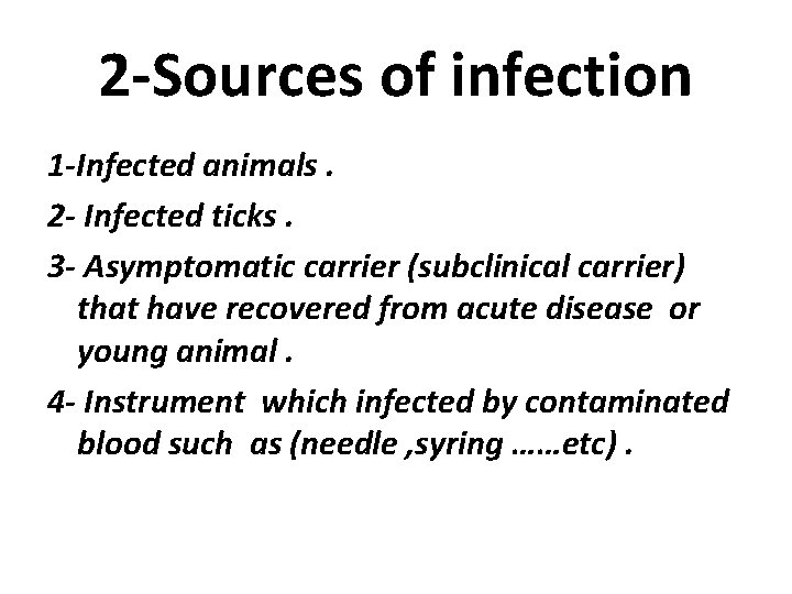 2 -Sources of infection 1 -Infected animals. 2 - Infected ticks. 3 - Asymptomatic