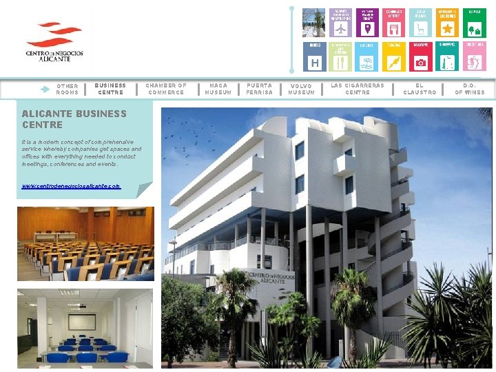 OTHER ROOMS BUSINESS CENTRE ALICANTE BUSINESS CENTRE It is a modern concept of comprehensive