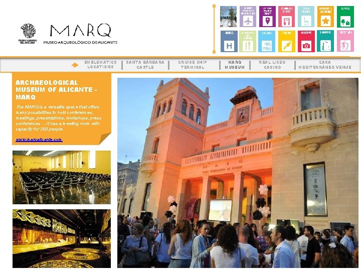 EMBLEMATICS LOCATIONS ARCHAEOLOGICAL MUSEUM OF ALICANTE MARQ The MARQ is a versatile space that