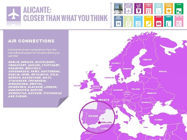 AIR CONNECTIONS Among the direct connections from the international airport of Alicante-Elche you can