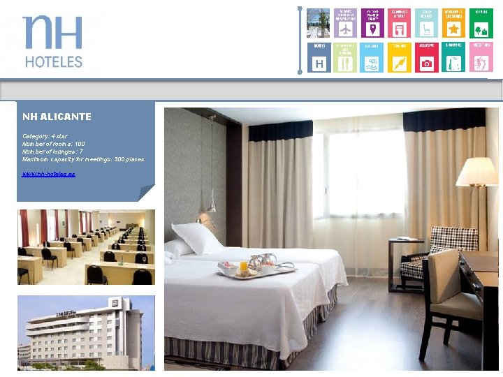 NH ALICANTE Category: 4 star Number of rooms: 100 Number of lounges: 7 Maximum