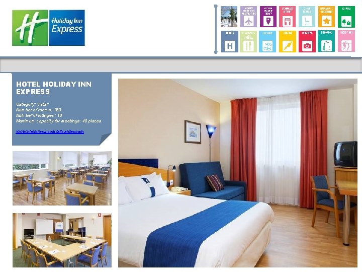 HOTEL HOLIDAY INN EXPRESS Category: 3 star Number of rooms: 180 Number of lounges: