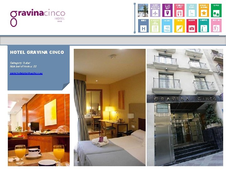 HOTEL GRAVINA CINCO Category: 3 star Number of rooms: 22 www. hotelgravinacinco. es 